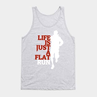 "life is just a flat run" qoute themed graphic design by ironpalette Tank Top